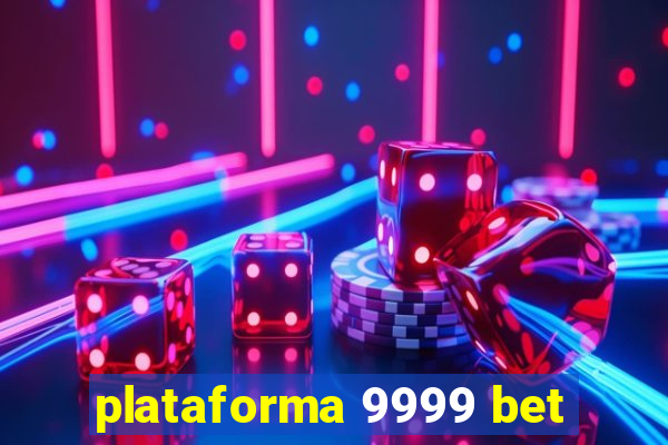 plataforma 9999 bet